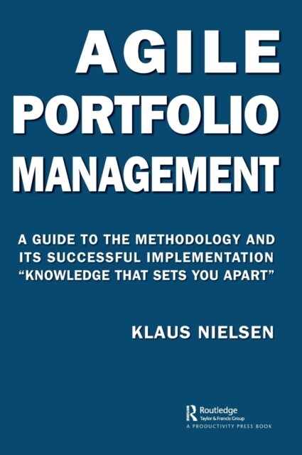 Agile Portfolio Management : A Guide to the Methodology and Its Successful Implementation “Knowledge That Sets You Apart” (Hardcover)