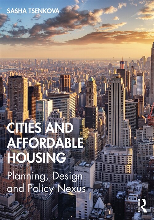 Cities and Affordable Housing : Planning, Design and Policy Nexus (Hardcover)