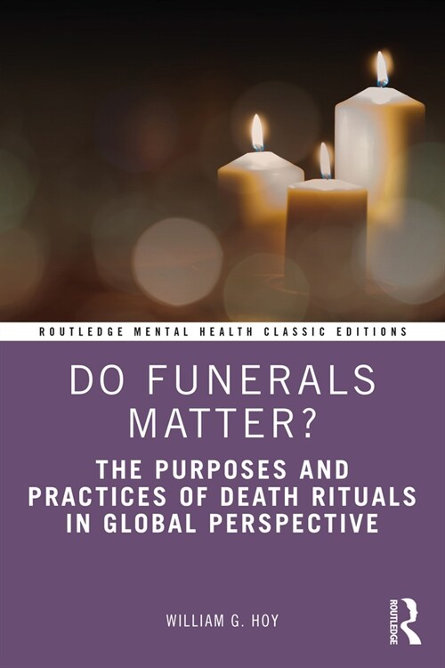 Do Funerals Matter? : The Purposes and Practices of Death Rituals in Global Perspective (Paperback)