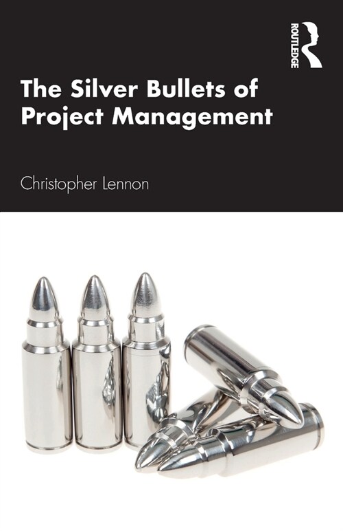 The Silver Bullets of Project Management (Paperback, 1)