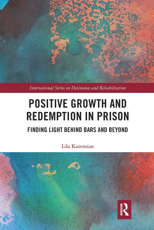 Positive Growth and Redemption in Prison : Finding Light Behind Bars and Beyond (Paperback)