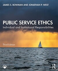 Public Service Ethics : Individual and Institutional Responsibilities (Paperback, 3 ed)