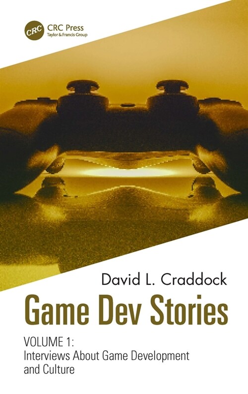 Game Dev Stories Volume 1 : Interviews About Game Development and Culture (Paperback)