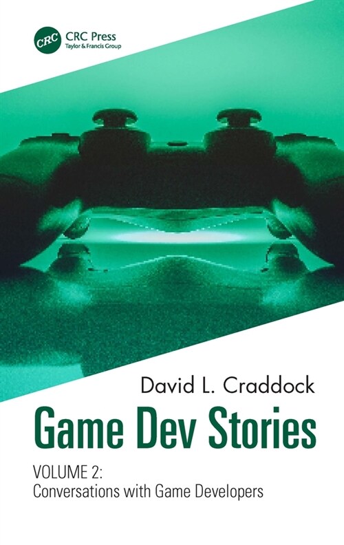 Game Dev Stories Volume 2 : More Interviews About Game Development and Culture (Hardcover)