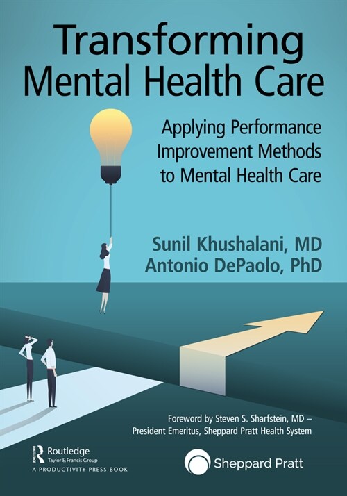 Transforming Mental Healthcare : Applying Performance Improvement Methods to Mental Healthcare (Hardcover)