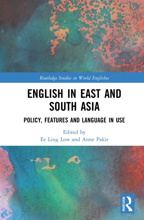 English in East and South Asia : Policy, Features and Language in Use (Hardcover)