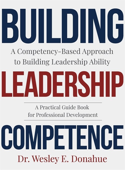 Building Leadership Competence: A Competency-Based Approach to Building Leadership Ability (Hardcover, 2)