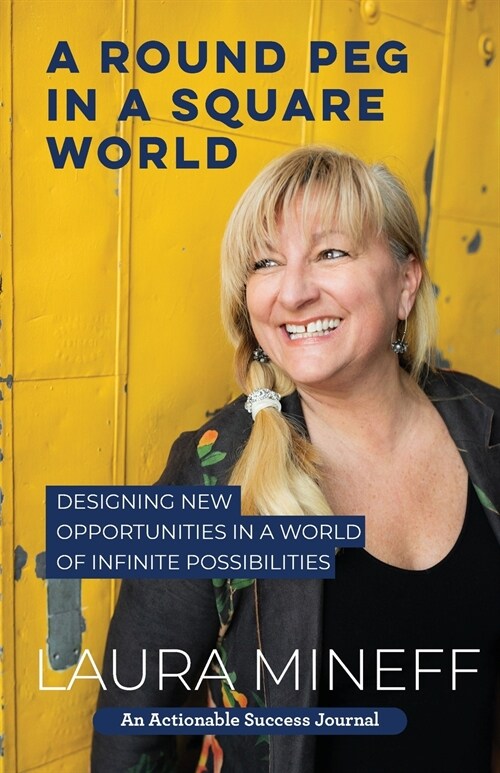 A Round Peg in a Square World: Designing New Opportunities in a World of Infinite Possibilities (Paperback)