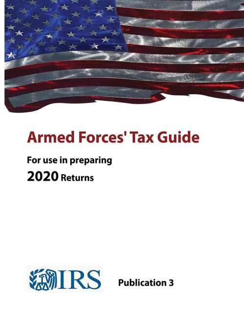 Armed Forces Tax Guide - Publication 3 (For use in preparing 2020 Returns) (Paperback)