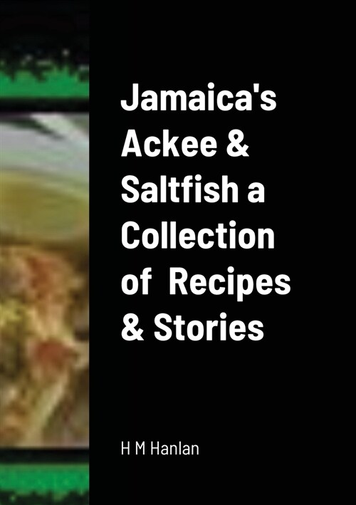 Jamaicas Ackee & Saltfish a Collection of Recipes & Short Stories (Paperback)