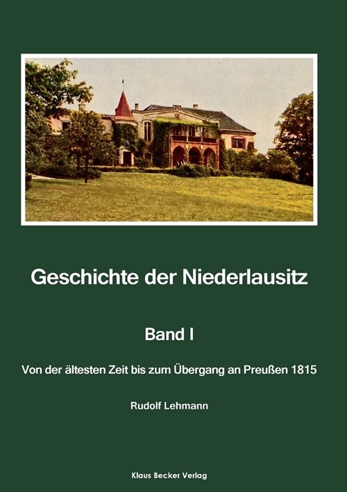 Geschichte der Niederlausitz. Erster Band: Von der ?testen Zeit bis zum ?ergang an Preu?n 1815. Ver?fentlichung der Berliner Historischen Kommissi (Paperback)