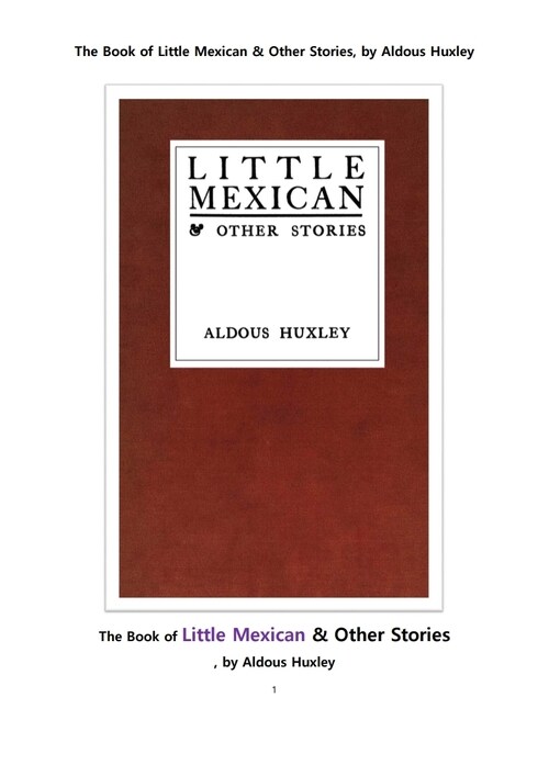 올더스 헥슬리의 리틀 멕시칸과 다른이야기들 (The Book of Little Mexican & Other Stories, by Aldous Huxley)