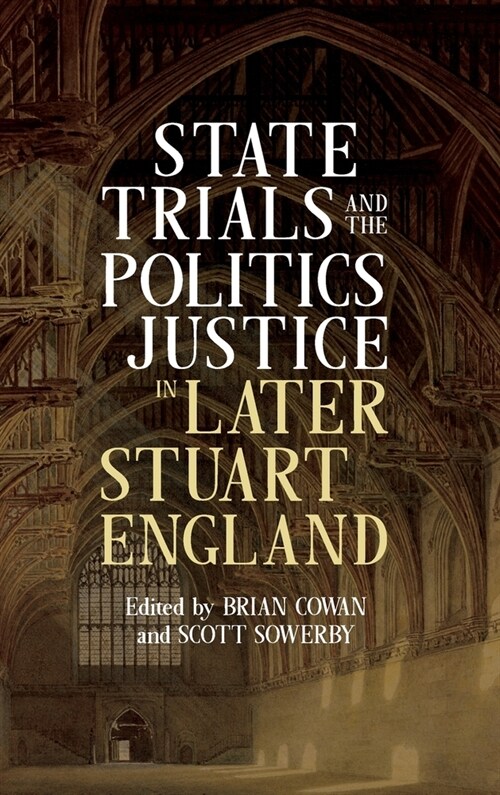 The State Trials and the Politics of Justice in Later Stuart England (Hardcover)