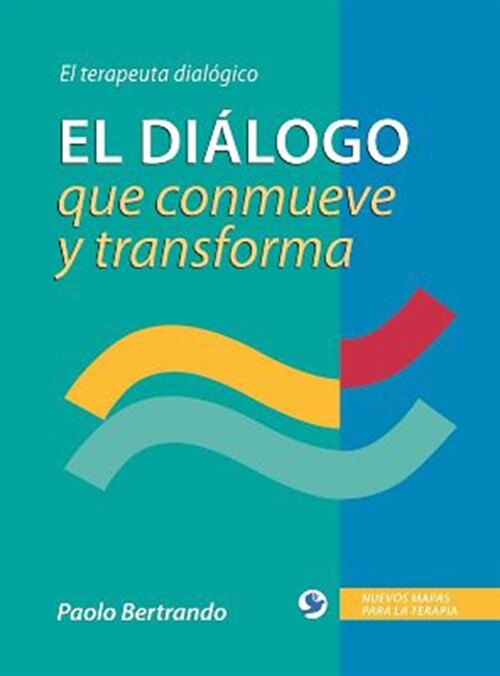 El Di?ogo Que Conmueve Y Transforma: El Terapeuta Dial?ico (Paperback)