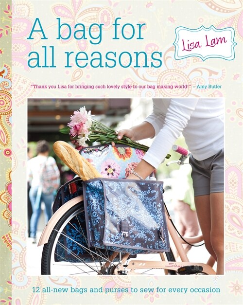 A Bag for All Reasons : 12 all-new bags and purses to sew for every occasion (Paperback)