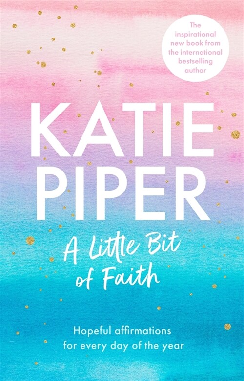 A Little Bit of Faith : Hopeful affirmations for every day of the year (Hardcover)