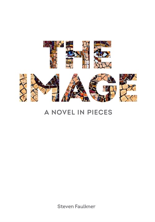 The Image: A Novel in Pieces (Hardcover)