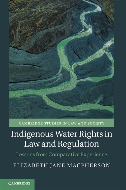 Indigenous Water Rights in Law and Regulation : Lessons from Comparative Experience (Paperback)