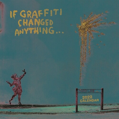 IF GRAFFITI CHANGED ANYTHING SQUARE WALL (Spiral Bound)