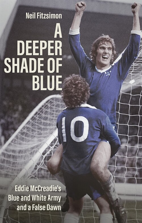 A Deeper Shade of Blue : Eddie Mccreadies Blue and White Army and a False Dawn (Paperback)