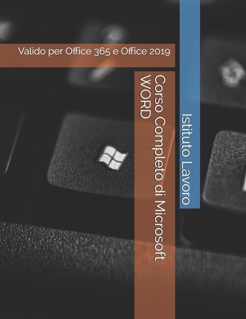 Corso Completo di Microsoft WORD : Valido per Office 365 e Office 2019 (Paperback)