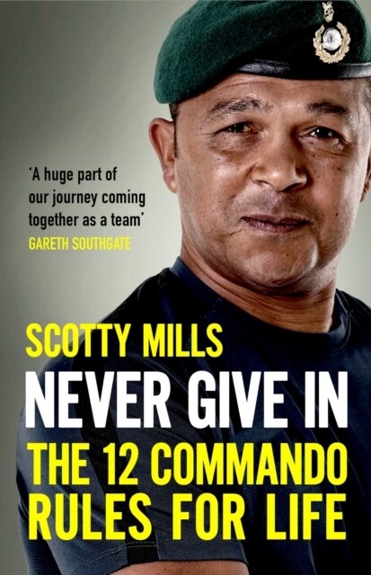 Never Give In : The 12 Commando Rules for Life (Hardcover)