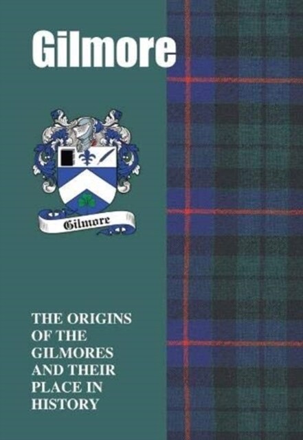 Gilmore : The Origins of the  Gilmores and Their Place in History (Paperback)