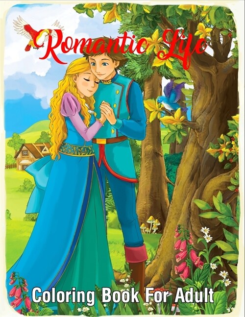 Romantic Life Coloring Book For Adult: An Adult Coloring Book with Charming Country Life, Loving Couples, Beautiful Flowers, and Romantic Scenes for R (Paperback)