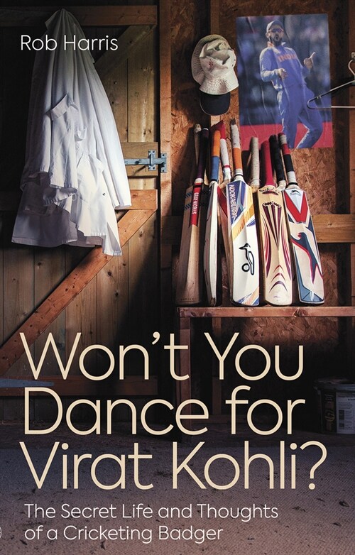 Wont You Dance for Virat Kohli? : The Secret Life and Thoughts of a Cricketing Badger (Paperback)