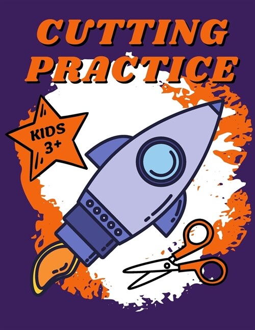 Cutting Practice Kids 3+: Cutting and Pasting Astronomy, Vehicles, Animals - Scissor Practice for Preschool - Cutting and Pasting for Kids (Paperback)