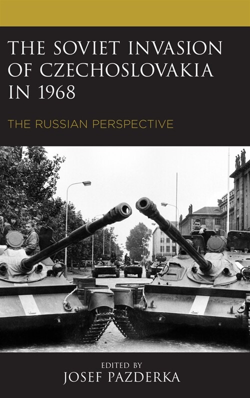 The Soviet Invasion of Czechoslovakia in 1968: The Russian Perspective (Paperback)