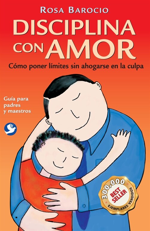 Disciplina Con Amor: C?o Poner L?ites Sin Ahogarse En La Culpa (Paperback)
