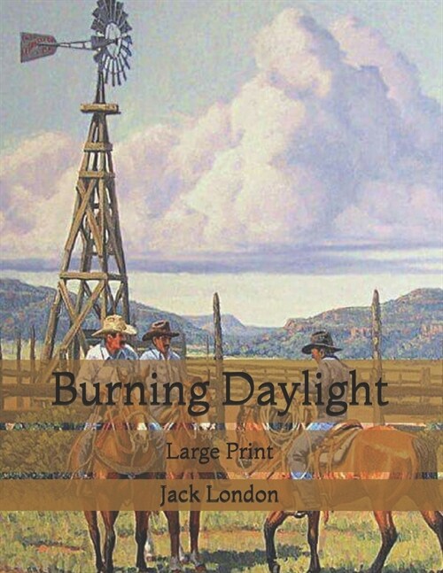 Burning Daylight : Large Print (Paperback)