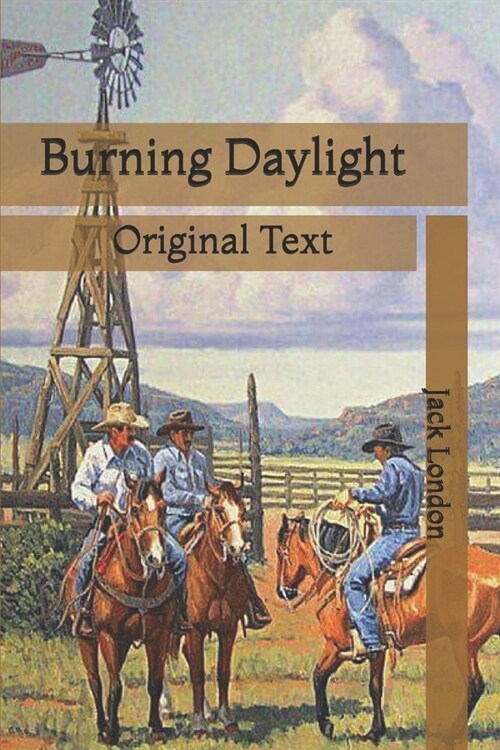 Burning Daylight: Original Text (Paperback)
