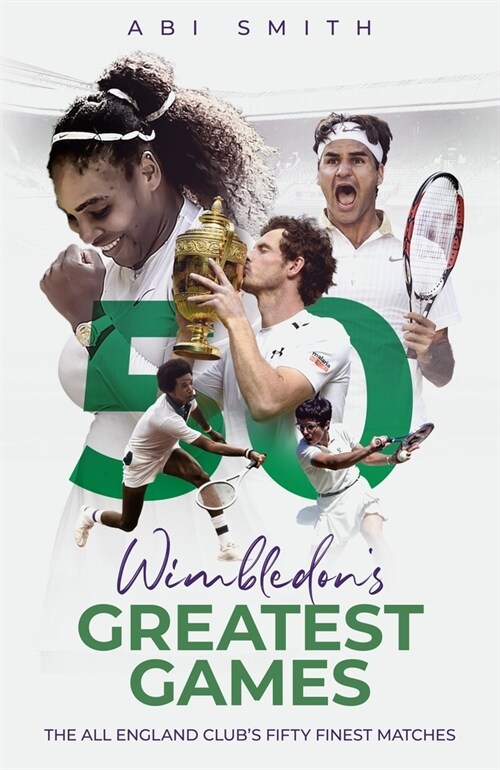 Wimbledons Greatest Games : The All England Clubs Fifty Finest Matches (Hardcover)