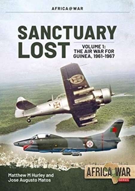 Santuary Lost : Volume 1: the Air War for Guinea 1961-1967 (Paperback)