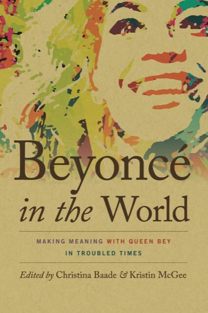 Beyonc?in the World: Making Meaning with Queen Bey in Troubled Times (Hardcover)