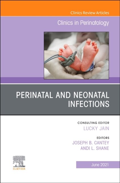 Perinatal and Neonatal Infections, an Issue of Clinics in Perinatology: Volume 48-2 (Hardcover)
