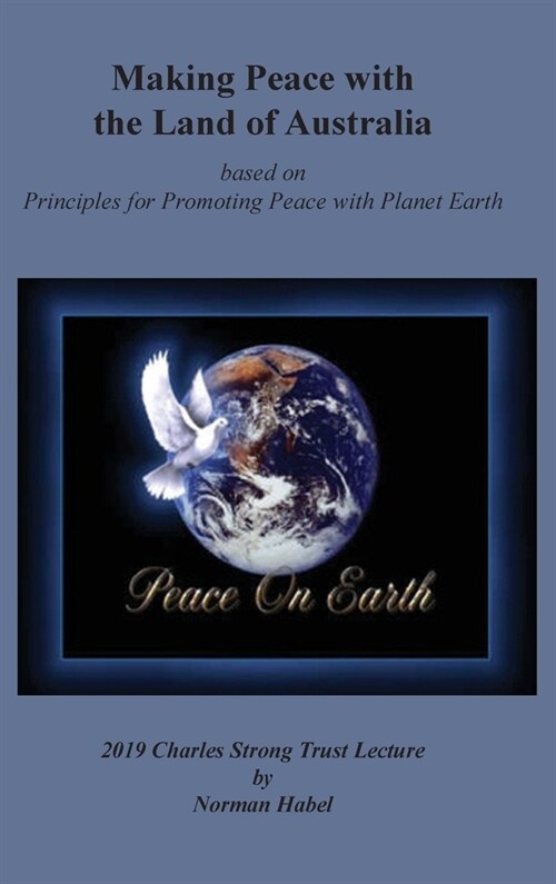 Making Peace with the Land of Australia: Based on Principles for Promoting Peace with Planet Earth (Hardcover)