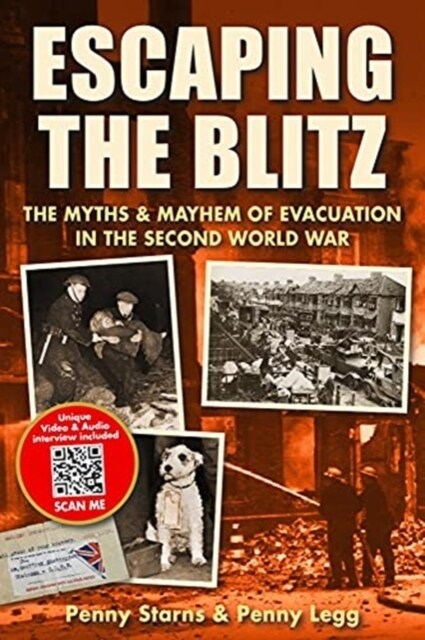 Escaping the Blitz : The Myths & Mayhem of Evacuation in the Second World War (Paperback)