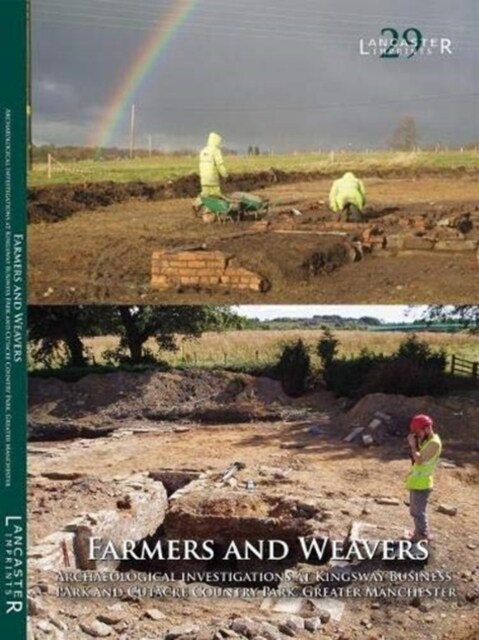 Farmers and Weavers : Investigation at Kingsway Buisiness Park and Cutacre Country Park, Greater Manchester (Paperback)