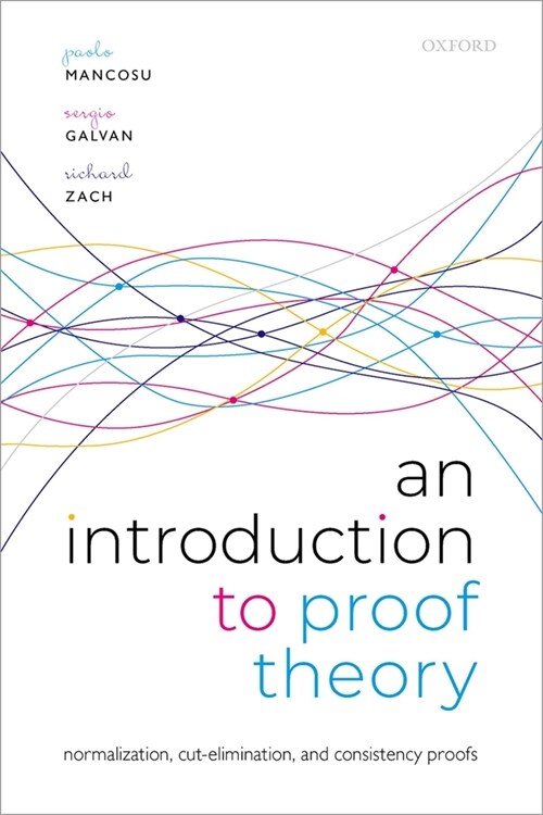 An Introduction to Proof Theory : Normalization, Cut-Elimination, and Consistency Proofs (Paperback)