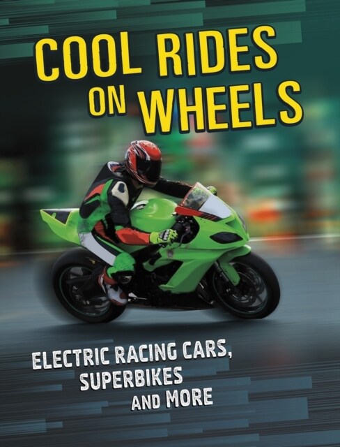 Cool Rides on Wheels : Electric Racing Cars, Superbikes and More (Paperback)