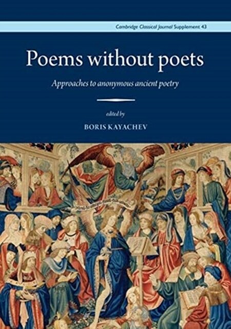 Poems without Poets : Approaches to anonymous ancient poetry (Hardcover)