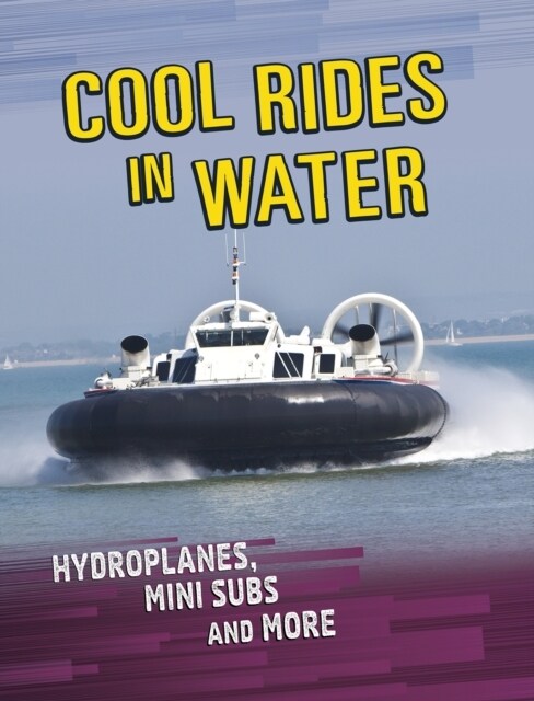 Cool Rides in Water : Hydroplanes, Mini Subs and More (Paperback)