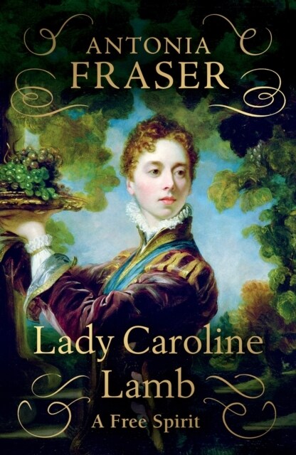 Lady Caroline Lamb : A Free Spirit (Hardcover)