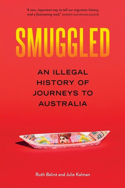 Smuggled: An illegal history of journeys to Australia (Paperback)