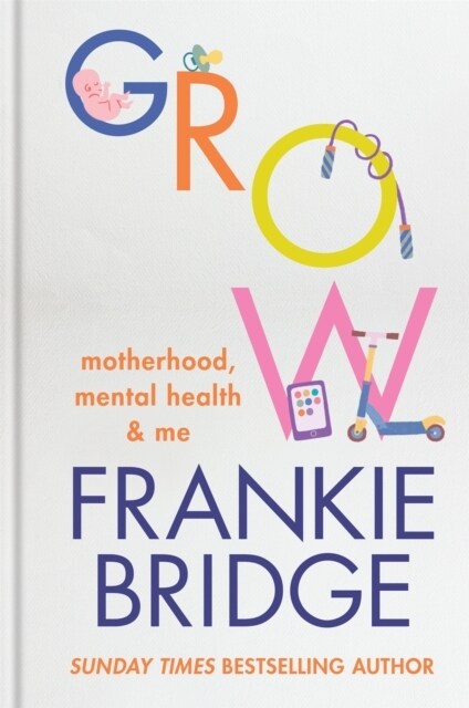 GROW : Motherhood, mental health & me (Hardcover)