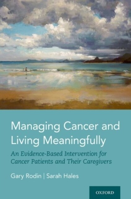 Managing Cancer and Living Meaningfully: An Evidence-Based Intervention for Cancer Patients and Their Caregivers (Hardcover)