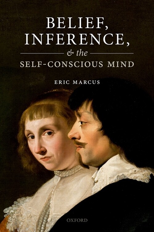 Belief, Inference, and the Self-Conscious Mind (Hardcover)